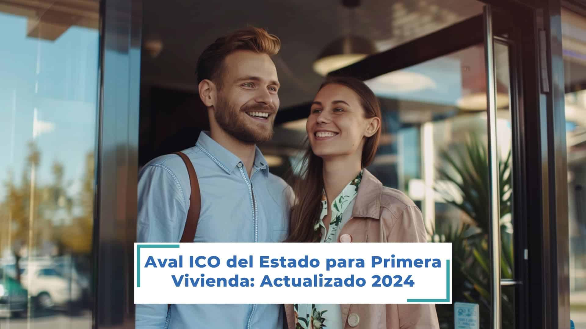 Aval ICO del Estado para Primera Vivienda_ Actualizado 2024